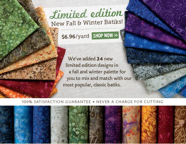 Limited Edition New Fall & Winter Batiks
