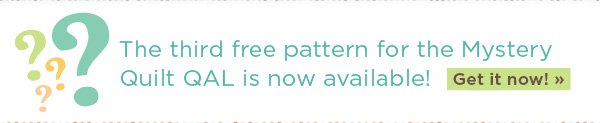 Our Third Free Pattern for the Mystery Quilt Along is Now Available 