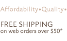 Free shipping on web orders over $50.